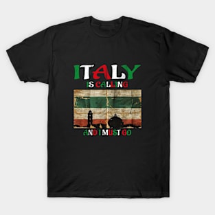 italy is calling and i must go T-Shirt